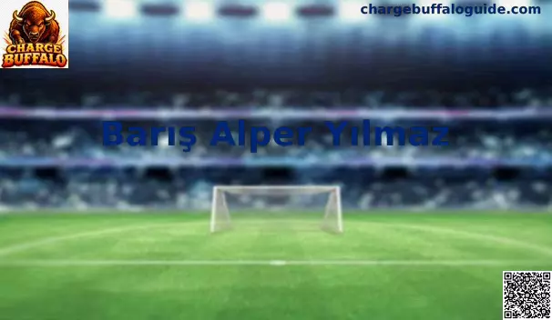 Barış Alper Yılmaz en el campo de juego, análisis táctico y rendimiento deportivo
