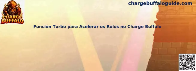 Función Turbo para Acelerar os Rolos no Charge Buffalo