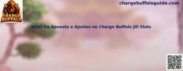 Nivel De Apuesta e Ajustes no Charge Buffalo Jili Slots